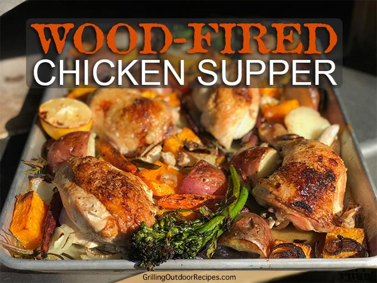 Wood - Fired Chicken Supper - Kitchen In The Garden
